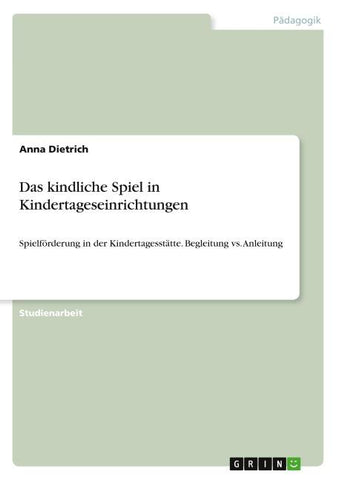 Das kindliche Spiel in Kindertageseinrichtungen