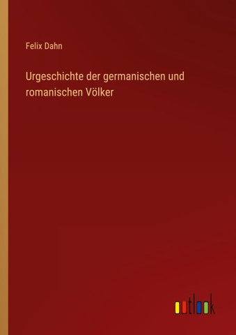 Urgeschichte der germanischen und romanischen Völker