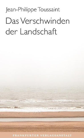 Das Verschwinden der Landschaft