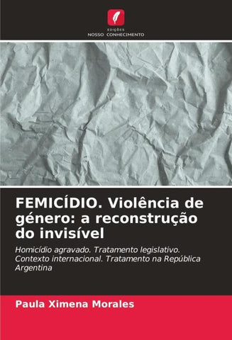 FEMICÍDIO. Violência de género: a reconstrução do invisível