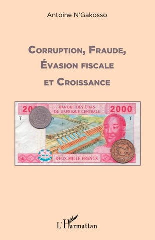 Corruption, fraude, évasion fiscale et croissance
