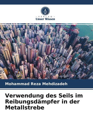 Verwendung des Seils im Reibungsdämpfer in der Metallstrebe