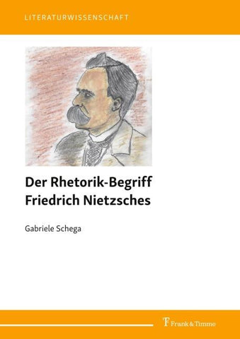 Der Rhetorik-Begriff Friedrich Nietzsches
