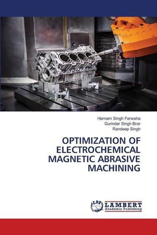 OPTIMIZATION OF ELECTROCHEMICAL MAGNETIC ABRASIVE MACHINING