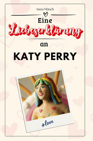 Eine Liebeserklärung an Katy Perry