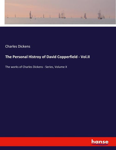 The Personal Histroy of David Copperfield - Vol.II