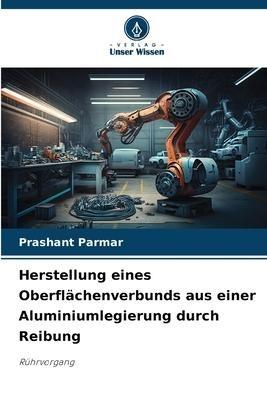 Herstellung eines Oberflächenverbunds aus einer Aluminiumlegierung durch Reibung