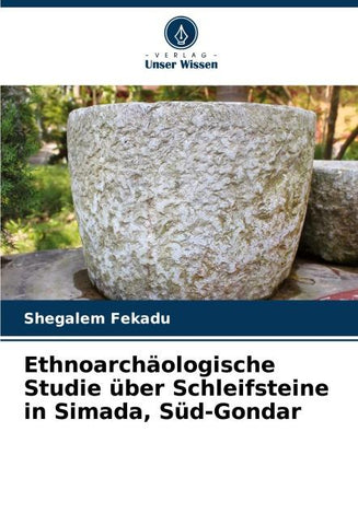 Ethnoarchäologische Studie über Schleifsteine in Simada, Süd-Gondar