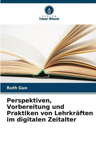 Perspektiven, Vorbereitung und Praktiken von Lehrkräften im digitalen Zeitalter