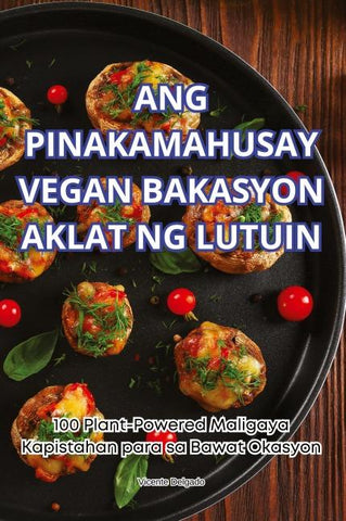 ANG PINAKAMAHUSAY VEGAN BAKASYON AKLAT NG LUTUIN