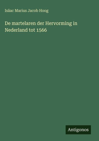 De martelaren der Hervorming in Nederland tot 1566