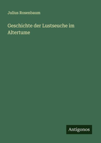 Geschichte der Lustseuche im Altertume