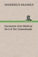 Encomium Artis Medicae De Lof Der Geneeskunde