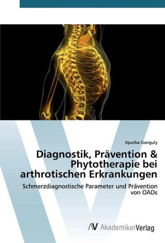 Diagnostik, Prävention & Phytotherapie bei arthrotischen Erkrankungen