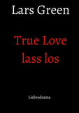 True Love lass los