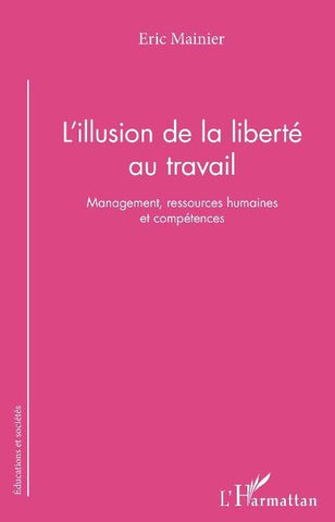 L'illusion de la liberté au travail