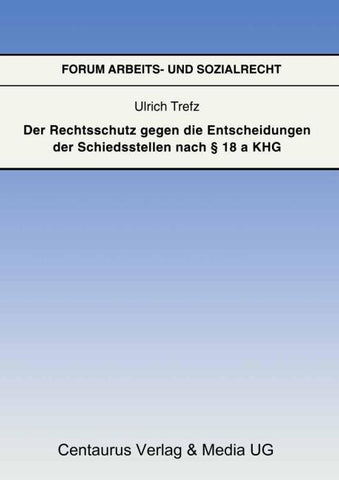 Der Rechtsschutz gegen die Entscheidung der Schiedsstellen nach § 18 a KHG