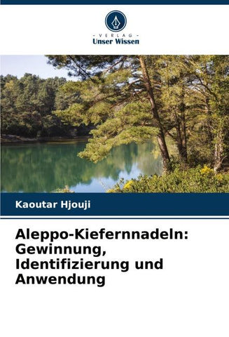 Aleppo-Kiefernnadeln: Gewinnung, Identifizierung und Anwendung