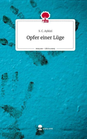 Opfer einer Lüge. Life is a Story - story.one