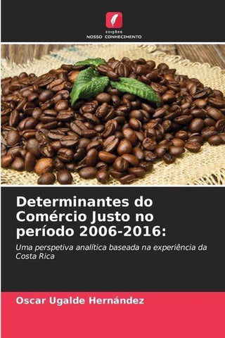Determinantes do Comércio Justo no período 2006-2016:
