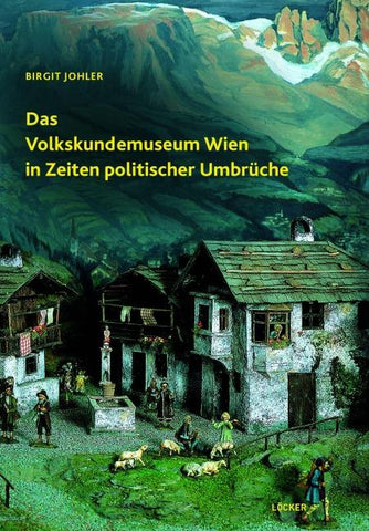 Das Volkskundemuseum Wien in Zeiten politischer Umbrüche