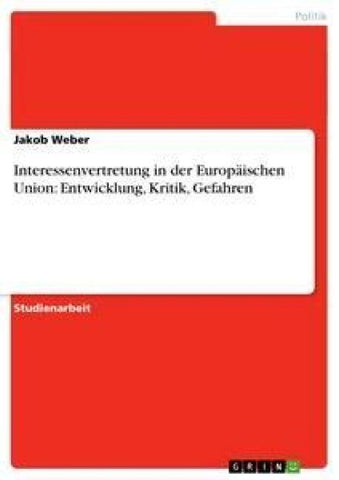 Interessenvertretung in der Europäischen Union: Entwicklung, Kritik, Gefahren