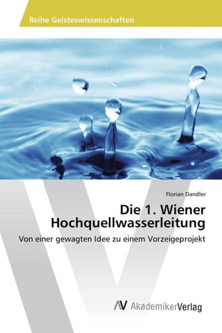 Die 1. Wiener Hochquellwasserleitung