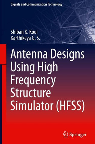 Antenna Designs Using High Frequency Structure Simulator (HFSS)