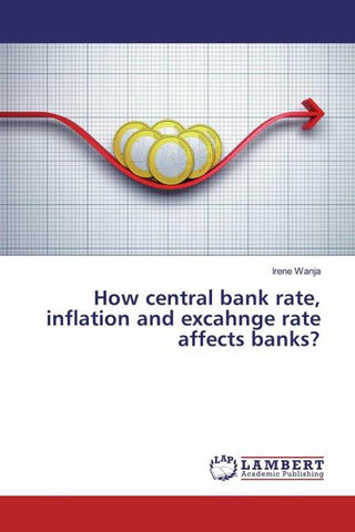 How central bank rate, inflation and excahnge rate affects banks?