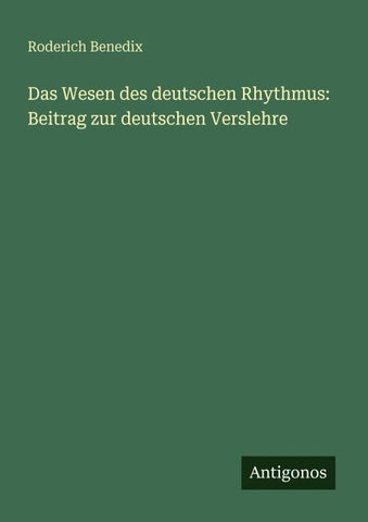 Das Wesen des deutschen Rhythmus: Beitrag zur deutschen Verslehre