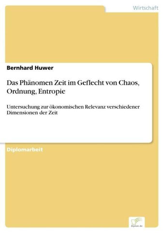 Das Phänomen Zeit im Geflecht von Chaos, Ordnung, Entropie