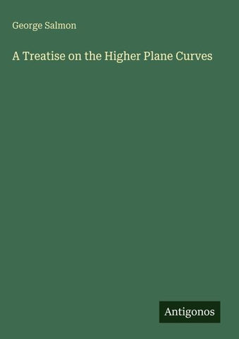 A Treatise on the Higher Plane Curves