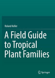 A Field Guide to Tropical Plant Families
