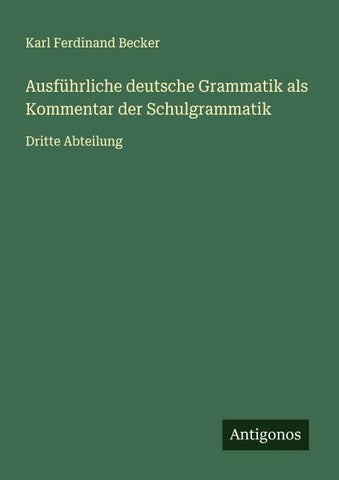 Ausführliche deutsche Grammatik als Kommentar der Schulgrammatik
