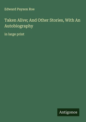 Taken Alive; And Other Stories, With An Autobiography