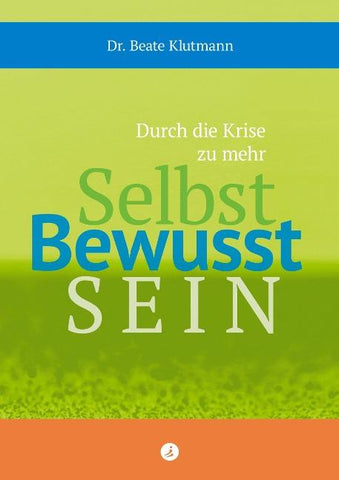 Durch die Krise zu mehr SelbstBewusstSEIN