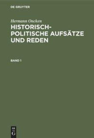 Historisch-politische Aufsätze und Reden. Band 1