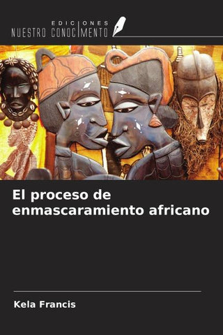 El proceso de enmascaramiento africano