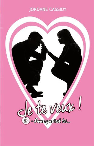 Je te veux ! T6