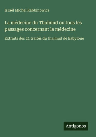 La médecine du Thalmud ou tous les passages concernant la médecine