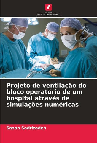 Projeto de ventilação do bloco operatório de um hospital através de simulações numéricas