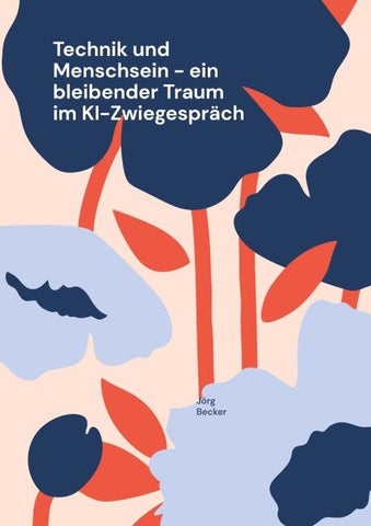 Technik und Menschsein - ein bleibender Traum im KI-Zwiegespräch