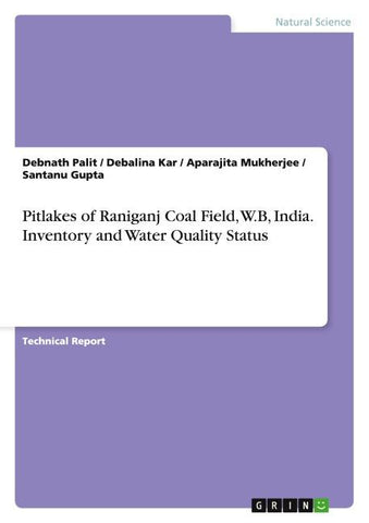 Pitlakes of Raniganj Coal Field, W.B, India. Inventory and Water Quality Status