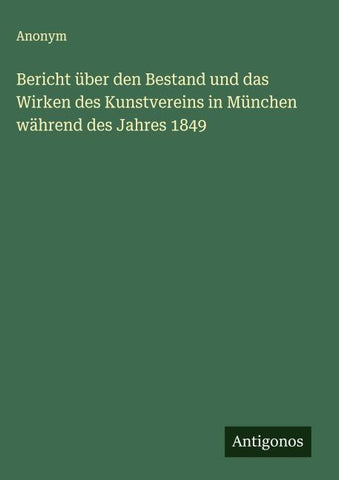 Bericht über den Bestand und das Wirken des Kunstvereins in München während des Jahres 1849