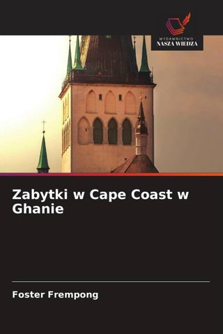 Zabytki w Cape Coast w Ghanie