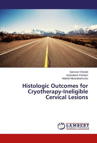 Histologic Outcomes for Cryotherapy-Ineligible Cervical Lesions