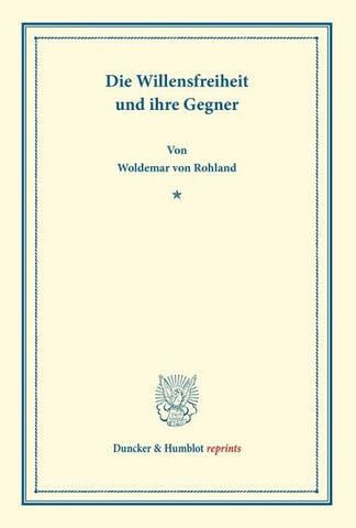 Die Willensfreiheit und ihre Gegner.