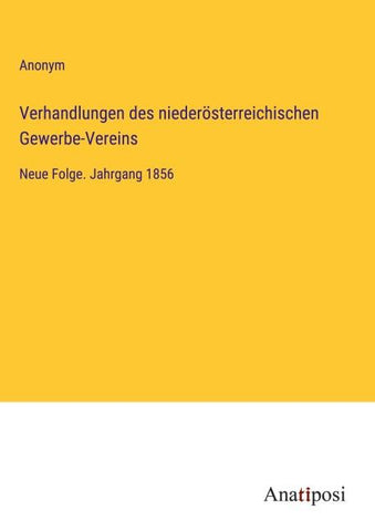 Verhandlungen des niederösterreichischen Gewerbe-Vereins