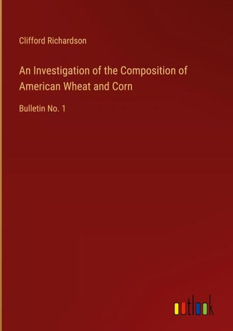 An Investigation of the Composition of American Wheat and Corn