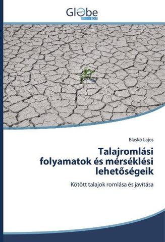 Talajromlási folyamatok és mérséklési lehet¿ségeik